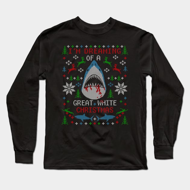 I'm Dreaming of a Great White Christmas Shark Ugly Christmas Sweater Long Sleeve T-Shirt by TeeCreations